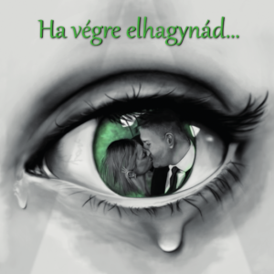 Ha végre elhagynád